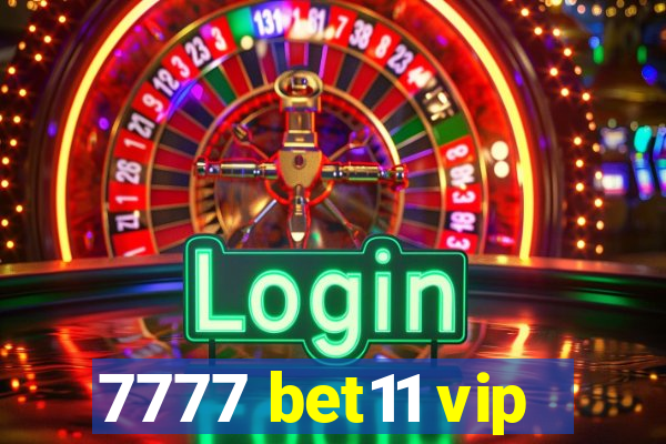 7777 bet11 vip
