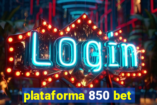 plataforma 850 bet
