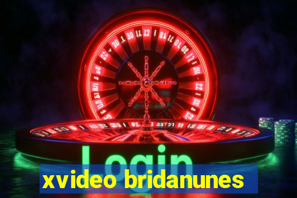 xvideo bridanunes