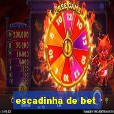escadinha de bet