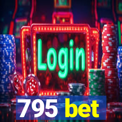 795 bet