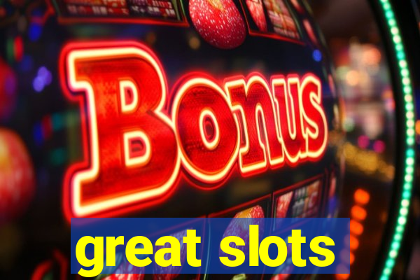 great slots