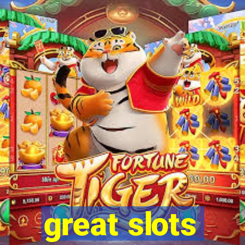 great slots