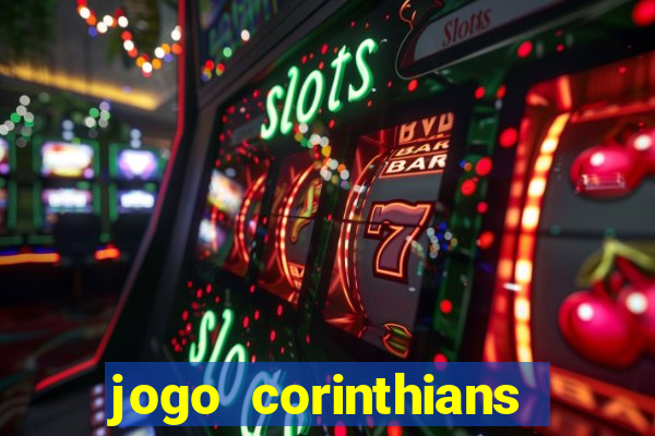 jogo corinthians vai passar aonde