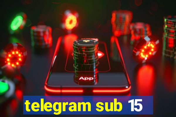telegram sub 15