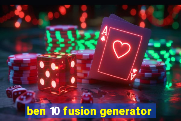 ben 10 fusion generator