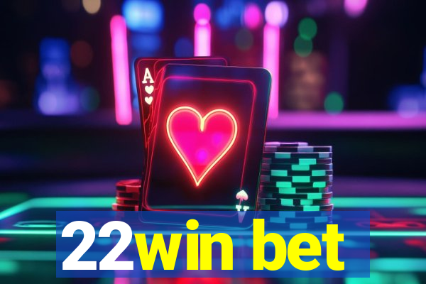 22win bet