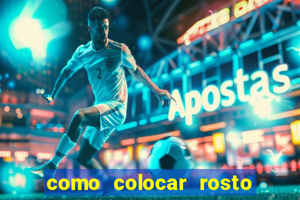 como colocar rosto em vídeo em movimento