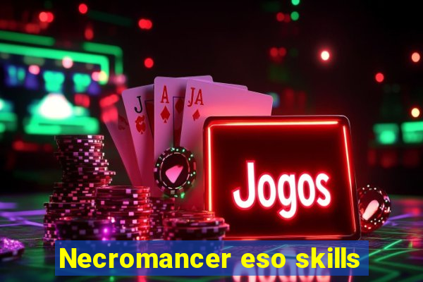 Necromancer eso skills
