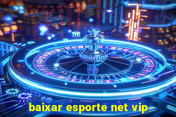baixar esporte net vip