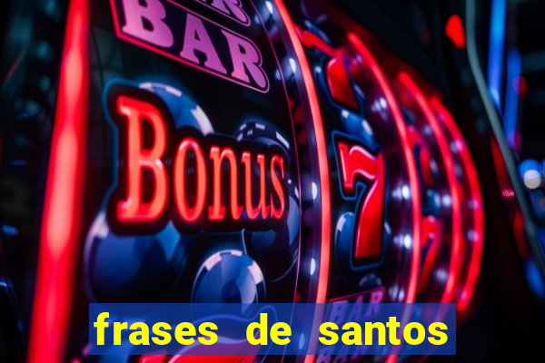frases de santos sobre servir