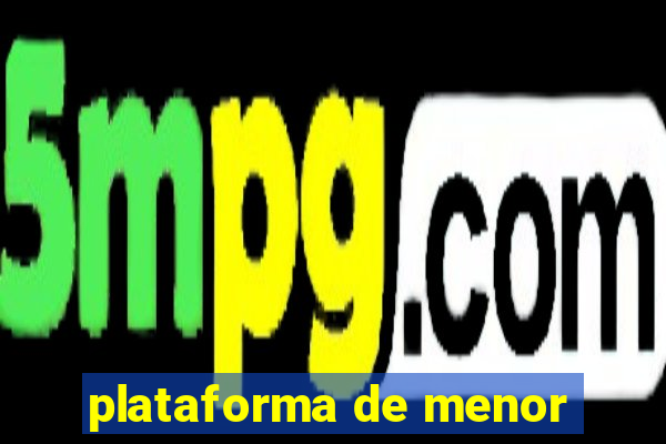 plataforma de menor