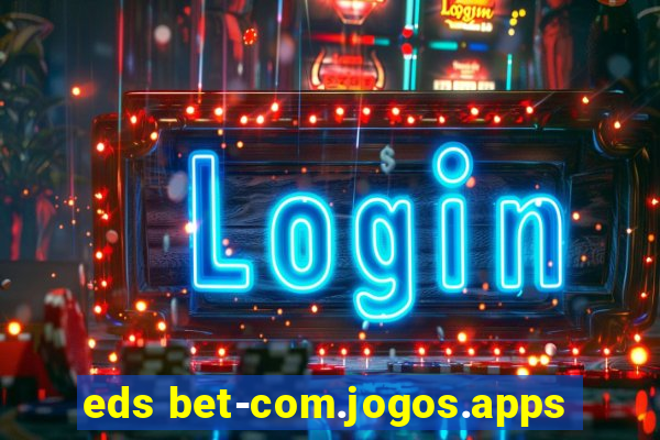 eds bet-com.jogos.apps