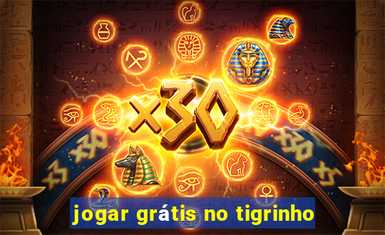 jogar grátis no tigrinho