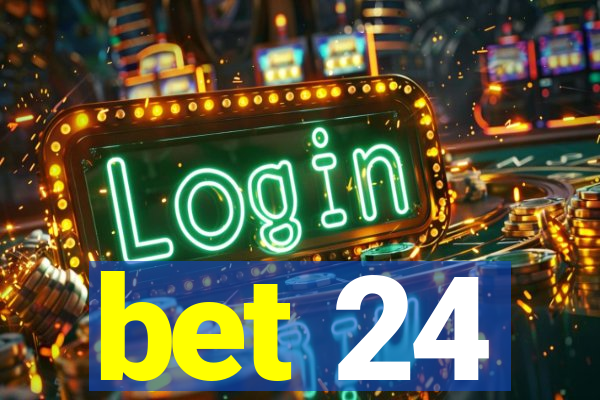 bet 24