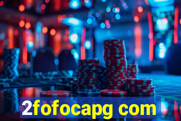 2fofocapg com