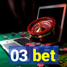 03 bet