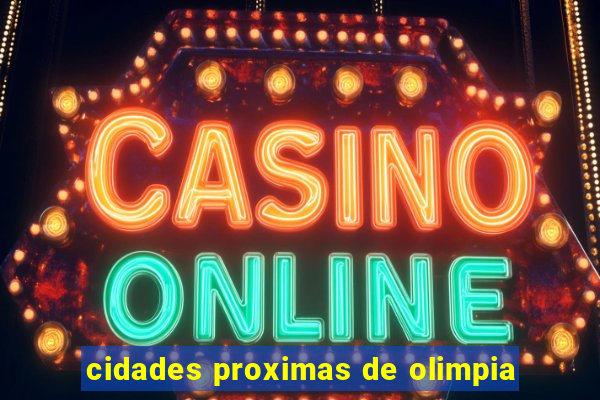 cidades proximas de olimpia