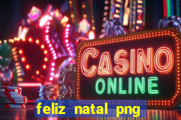 feliz natal png para imprimir
