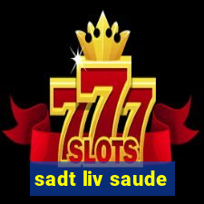 sadt liv saude