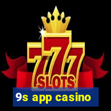 9s app casino