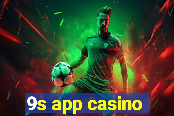 9s app casino