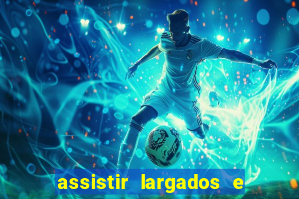assistir largados e pelados a tribo