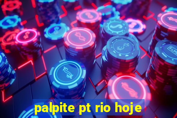 palpite pt rio hoje