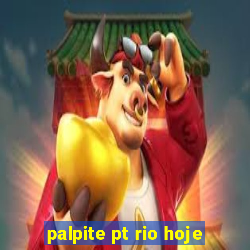 palpite pt rio hoje