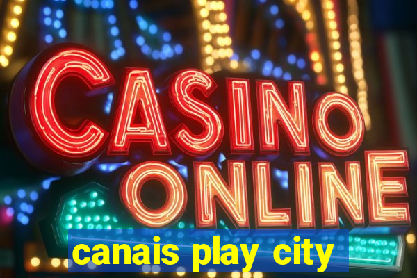 canais play city