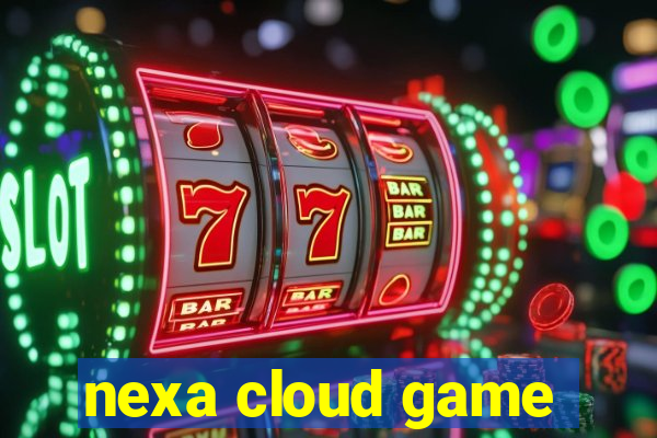nexa cloud game