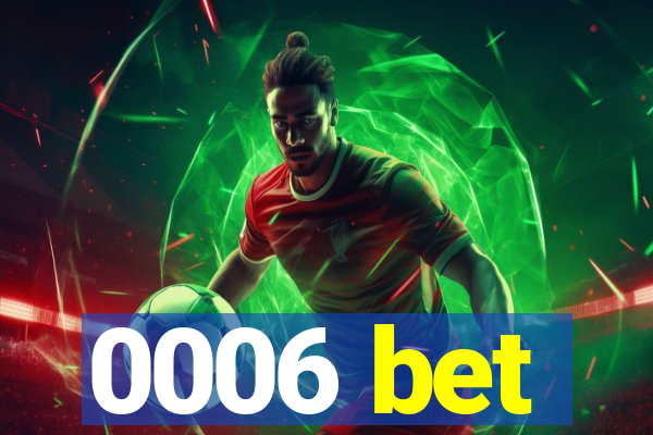 0006 bet