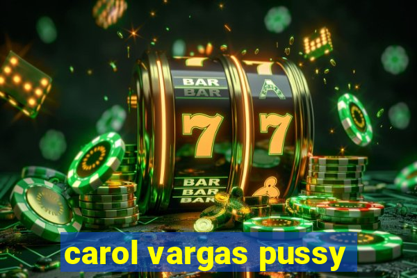 carol vargas pussy