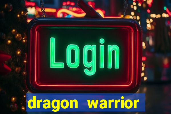 dragon warrior legend champion dinheiro infinito