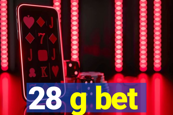 28 g bet