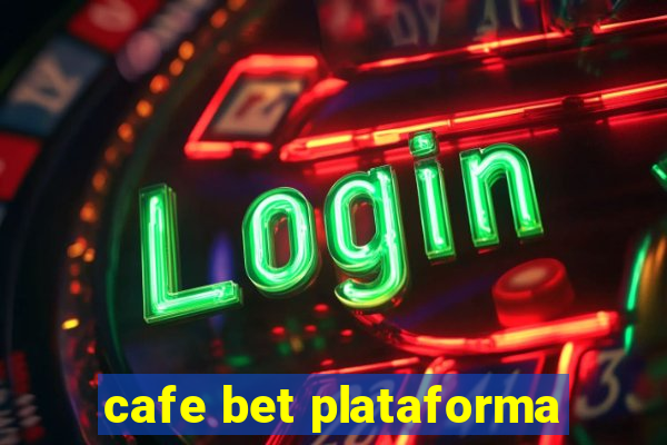 cafe bet plataforma