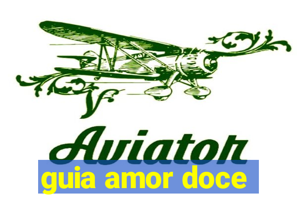 guia amor doce