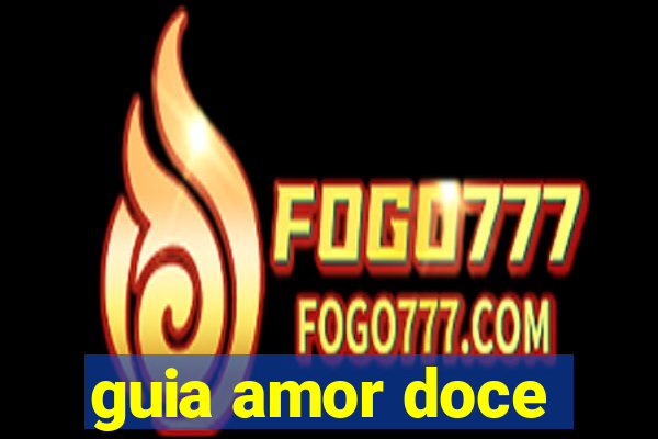 guia amor doce