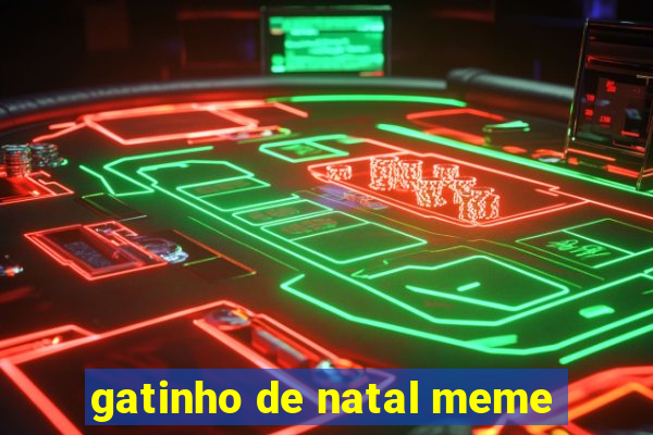gatinho de natal meme
