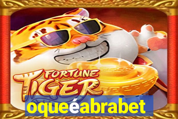 oqueéabrabet