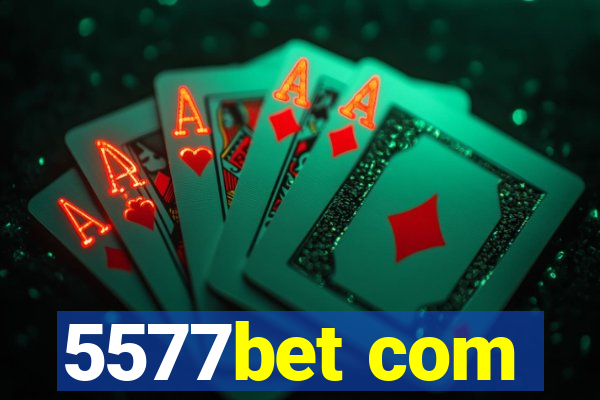 5577bet com