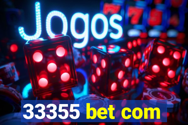 33355 bet com