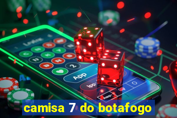 camisa 7 do botafogo