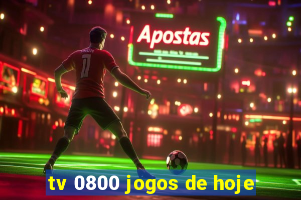 tv 0800 jogos de hoje