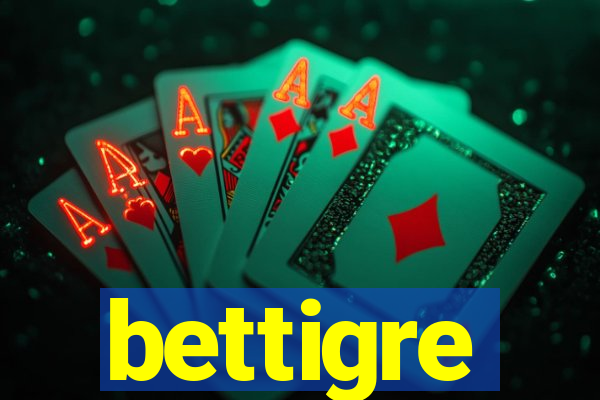 bettigre