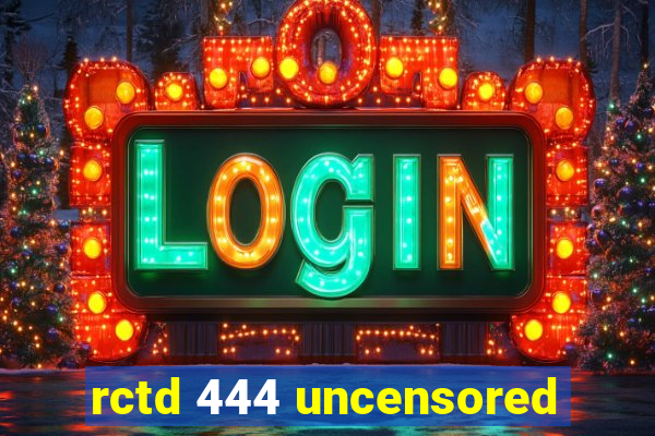 rctd 444 uncensored