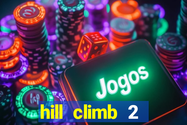 hill climb 2 dinheiro infinito