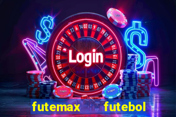 futemax   futebol ao vivo