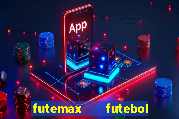 futemax   futebol ao vivo