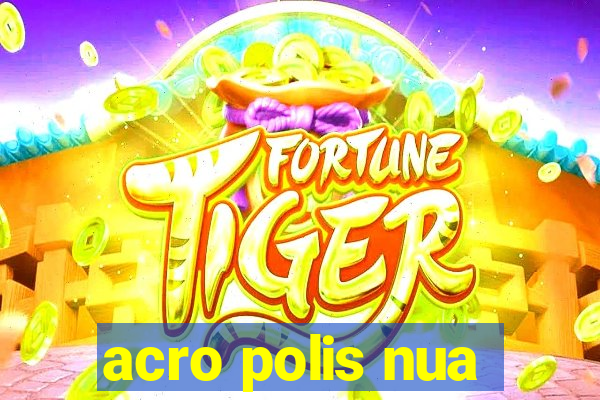 acro polis nua